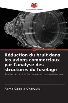 portada Réduction du bruit dans les avions commerciaux par l'analyse des structures du fuselage (en Francés)