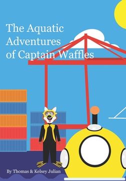 portada The Aquatic Adventures of Captain Waffles: Mission to Marianas Trench (in English)