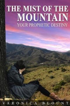 portada The Mist of the Mountain: Your Prophetic Destiny (en Inglés)