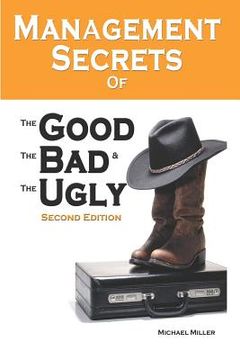 portada Management Secrets of the Good, the Bad and the Ugly, Second Edition (en Inglés)