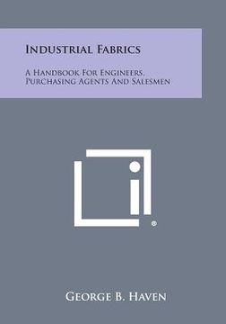 portada Industrial Fabrics: A Handbook for Engineers, Purchasing Agents and Salesmen (in English)