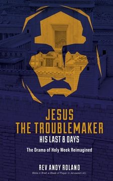 portada Jesus the Troublemaker: an exercise in historical imagination