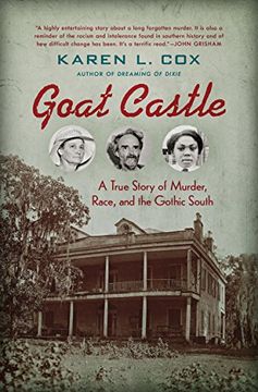 portada Goat Castle: A True Story of Murder, Race, and the Gothic South (en Inglés)