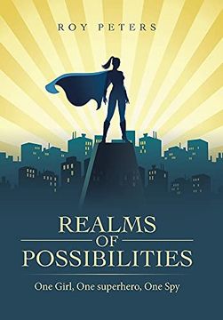 portada Realms of Possibilities: One Girl, one Superhero, one spy (in English)