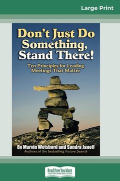 portada Don't Just Do Something, Stand There!: Ten Principles for Leading Meetings That Matter (16pt Large Print Edition) (in English)