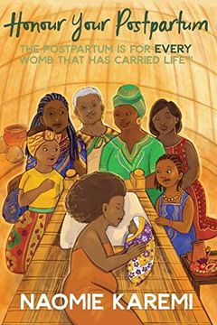 portada Honour Your Postpartum: The Postpartum is for Every Womb That has Carried Life(Tm) (Paperback) (en Inglés)