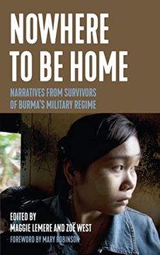 portada Nowhere to be Home: Narratives From Survivors of Burma'S Military Regime (Voice of Witness) (en Inglés)