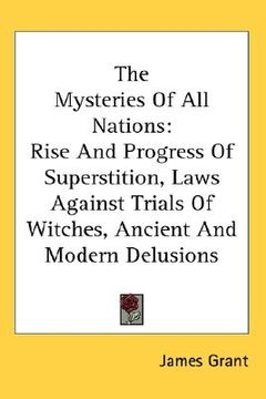 portada the mysteries of all nations: rise and progress of superstition, laws against trials of witches, ancient and modern delusions (en Inglés)