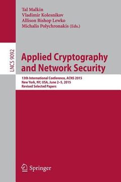 portada Applied Cryptography and Network Security: 13th International Conference, Acns 2015, New York, Ny, Usa, June 2-5, 2015, Revised Selected Papers (in English)