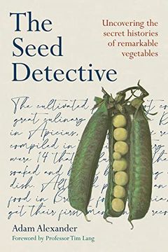 portada The Seed Detective: Uncovering the Secret Histories of Remarkable Vegetables 