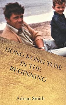 portada Hong Kong Tom: In the Beginning: 1 (The Adventures of Hong Kong Tom) (in English)