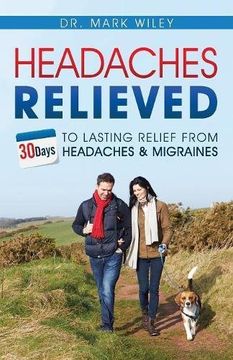 portada Headaches Relieved: 30-Days to Lasting Relief from Headaches and Migraines
