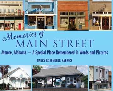 portada Memories of Main Street: Atmore, Alabama - A Special Place Remembered in Words and Pictures (en Inglés)