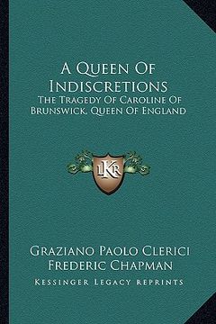 portada a queen of indiscretions: the tragedy of caroline of brunswick, queen of england (en Inglés)