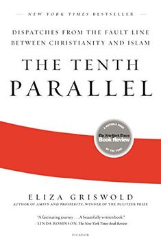 portada The Tenth Parallel: Dispatches From the Fault Line Between Christianity and Islam 