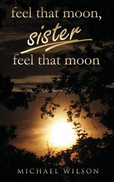 portada Feel that moon, sister, feel that moon (en Inglés)