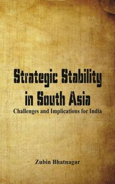 portada Strategic Stability in South Asia: Challenges and Implications for India (en Inglés)
