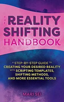 portada The Reality Shifting Handbook: A Step-By-Step Guide to Creating Your Desired Reality With Scripting Templates, Shifting Methods, and More Essential Tools (en Inglés)
