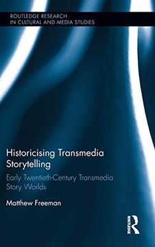 portada Historicising Transmedia Storytelling: Early Twentieth-Century Transmedia Story Worlds (Routledge Research in Cultural and Media Studies) (en Inglés)