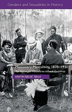 portada Missionary Masculinity, 1870-1930: The Norwegian Missionaries in South-East Africa (Genders and Sexualities in History)