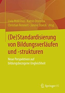 portada (De)Standardisierung von Bildungsverläufen und -Strukturen: Neue Perspektiven auf Bildungsbezogene Ungleichheit (in German)