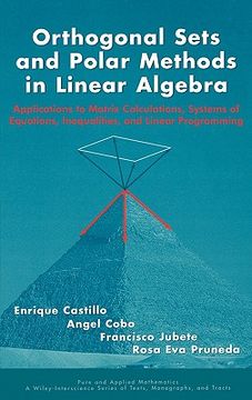portada orthogonal sets and polar methods in linear algebra: applications to matrix calculations, systems of equations, inequalities, and linear programming