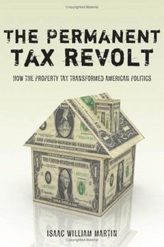 portada The Permanent tax Revolt: How the Property tax Transformed American Politics (en Inglés)