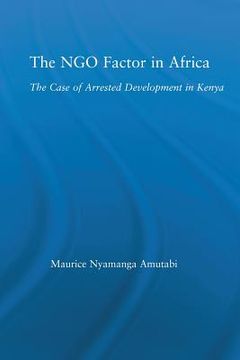 portada the ngo factor in africa: the case of arrested development in kenya (en Inglés)