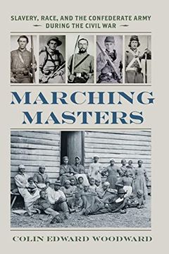 portada Marching Masters: Slavery, Race, and the Confederate Army During the Civil war (a Nation Divided: Studies in the Civil war Era) (en Inglés)