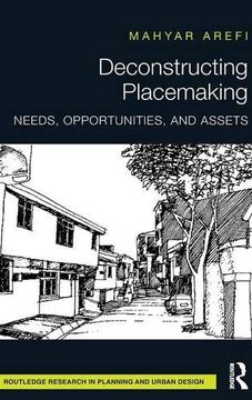 portada Deconstructing Placemaking: Needs, Opportunities, and Assets (Routledge Research in Planning and Urban Design)