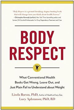 portada Body Respect: What Conventional Health Books Get Wrong, Leave Out, and Just Plain Fail to Understand about Weight