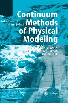 portada continuum methods of physical modeling: continuum mechanics, dimensional analysis, turbulence (en Inglés)