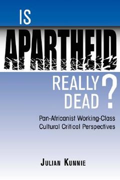 portada is apartheid really dead? pan africanist working class cultural critical perspectives (en Inglés)