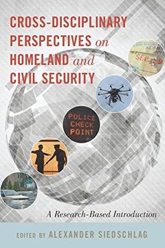 portada Cross-Disciplinary Perspectives on Homeland and Civil Security: A Research-Based Introduction (en Inglés)