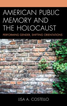 portada American Public Memory and the Holocaust: Performing Gender, Shifting Orientations (en Inglés)