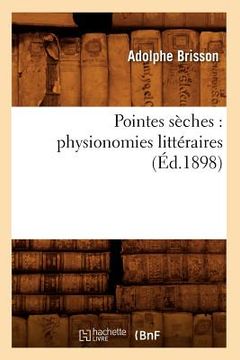 portada Pointes Sèches: Physionomies Littéraires (Éd.1898)