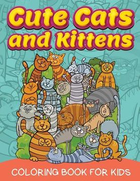 portada Cute Cats and Kittens (Coloring Book for Kids) (en Inglés)