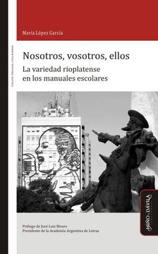 portada Nosotros, Vosotros, Ellos: La Variedad Rioplatense en los Manuales Escolares (in Spanish)
