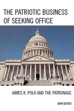 portada the patriotic business of seeking office: james k. polk and the patronage (in English)