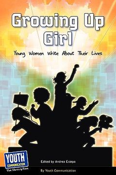 portada growing up girl: young women write about their lives (en Inglés)