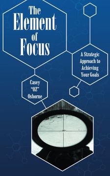 portada The Element of Focus: A Strategic Approach to Achieving Your Goals (en Inglés)