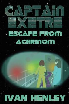 portada captain exetre: escape from achrinom (in English)