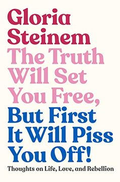 portada The Truth Will set you Free, but First it Will Piss you Off! Thoughts on Life, Love, and Rebellion (in English)