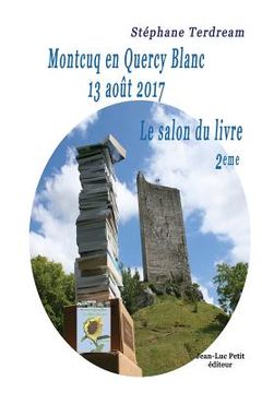 portada Montcuq en Quercy Blanc 13 août 2017: Le salon du livre 2eme (in French)