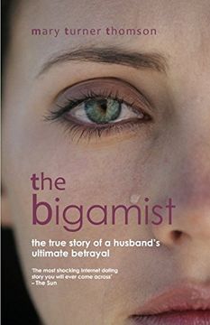 portada The Bigamist: The True Story of a Husband's Ultimate Betrayal (en Inglés)