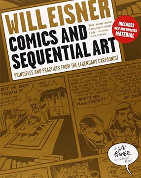 portada Comics and Sequential Art: Principles and Practices From the Legendary Cartoonist (Will Eisner Instructional Books) (en Inglés)