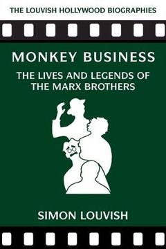 portada Monkey Business: The Lives and Legends of the Marx Brothers (Louvish Hollywood Biographies) (en Inglés)