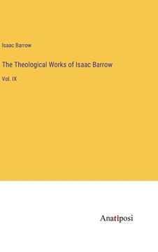 portada The Theological Works of Isaac Barrow: Vol. IX (en Inglés)