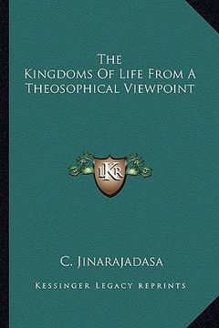 portada the kingdoms of life from a theosophical viewpoint (en Inglés)