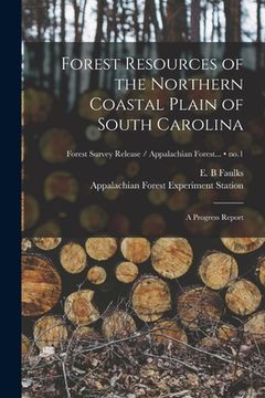 portada Forest Resources of the Northern Coastal Plain of South Carolina: a Progress Report; no.1 (en Inglés)